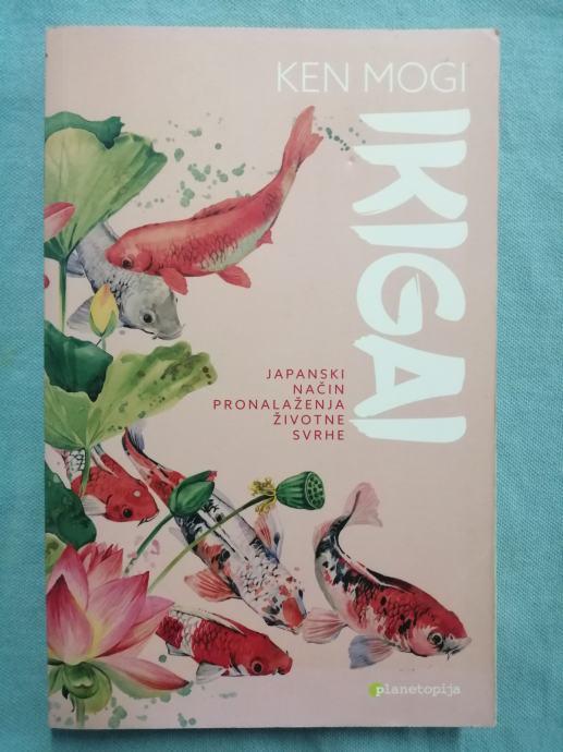 Ken Mogi – Ikigai : Japanski način pronalaženja životne svrhe (B9)