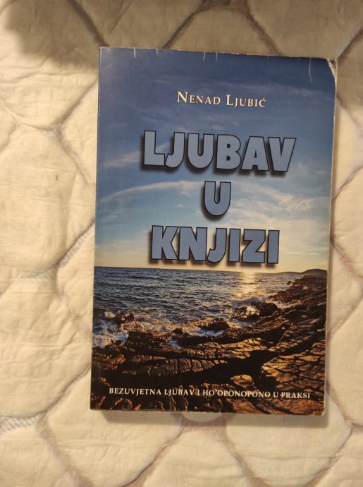 Ljubav u knjizi Bezuvjetna ljubav i Ho'oponopono u praksi Nenad Ljubić