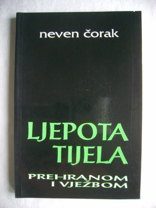 Neven Čorak - Ljepota tijela prehranom i vježbom - 1992.