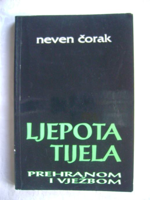 Neven Čorak - Ljepota tijela prehranom i vježbom - 1992.