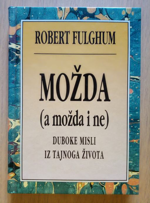 Robert Fulghum: Možda (a Možda i ne)