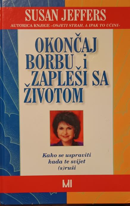 Susan Jeffers - Okončaj borbu i zapleši sa životom