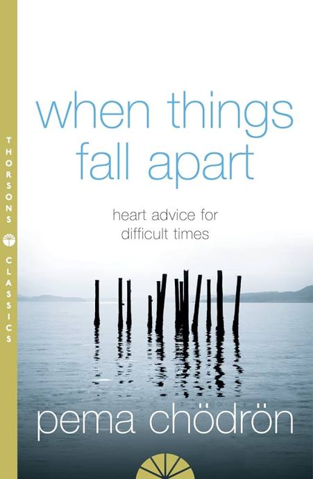 When Things Fall Apart – Pema Chodron