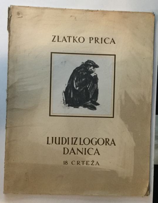 PRICA ZLATKO : LJUDI IZ LOGORA DANICA 18 CRTEŽA