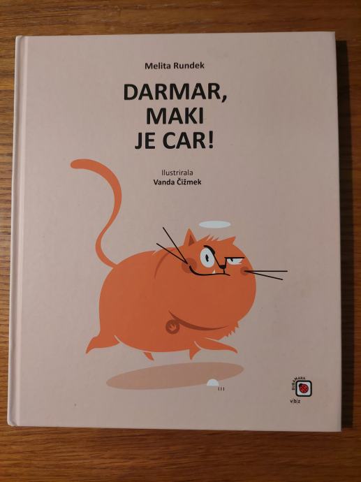 DARMAR , Maki je car ! - Melita RUNDEK / ILustracije : Vanda ČIŽMEK