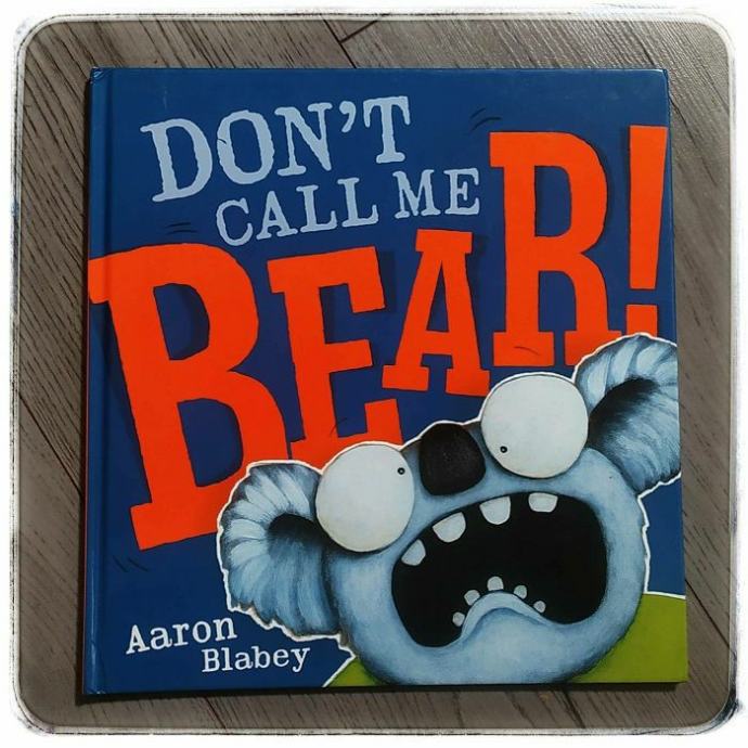 Don't Call Me Bear! Aaron Blabey