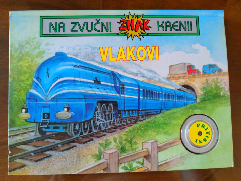 VLAKOVI - ZVUČNA SLIKOVNICA - NA ZVUČNI ZNAK, KRENI! 2005