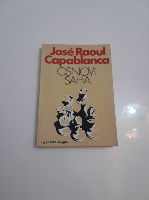 JOSE RAOUL CAPABLANCA : OSNOVI ŠAHA