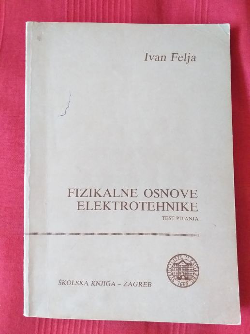 FIZIKALNE OSNOVE ELEKTROTEHNIKE - Ivan Felja