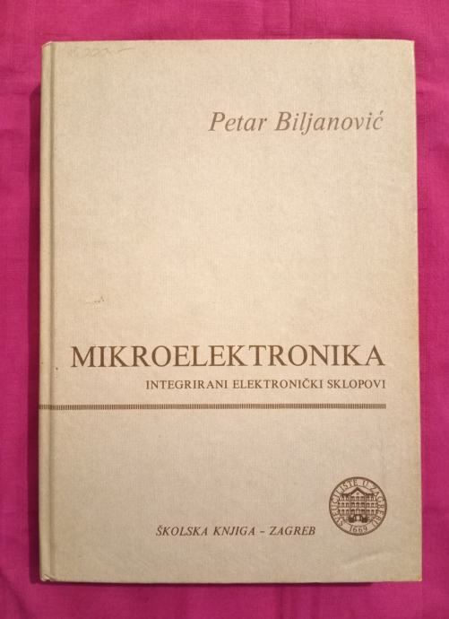 Petar Biljanović: Mikroelektronika. Integrirani elektronički sklopovi.