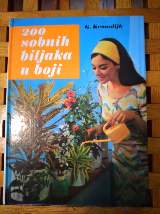 200 sobnih biljaka u boji. G. KROMDIJK, MLADOST, TREĆE IZDANJE