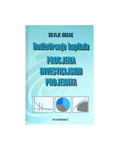 S. Orsag: Budžetiranje kapitala - Procjena investicijskih projekata