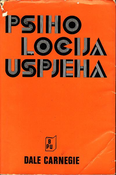 DALE CARNEGIE : PSIHOLOGIJA USPJEHA 1-2 , ZAGREB 1981.