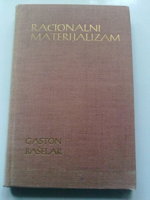 Gaston Bašelar Racionalni materijalizam (Gaston Bachelard)