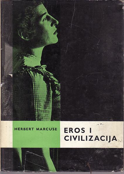 HERBERT MARCUSE - EROS I CIVILIZACIJA / KRAJ UTOPIJE ESEJ O OSLOBOĐENJ