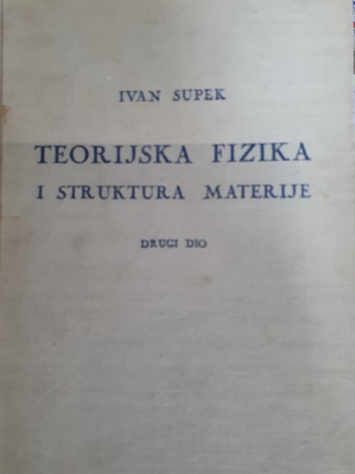 Ivan Supek TEORIJSKA FIZIKA 1 - 2