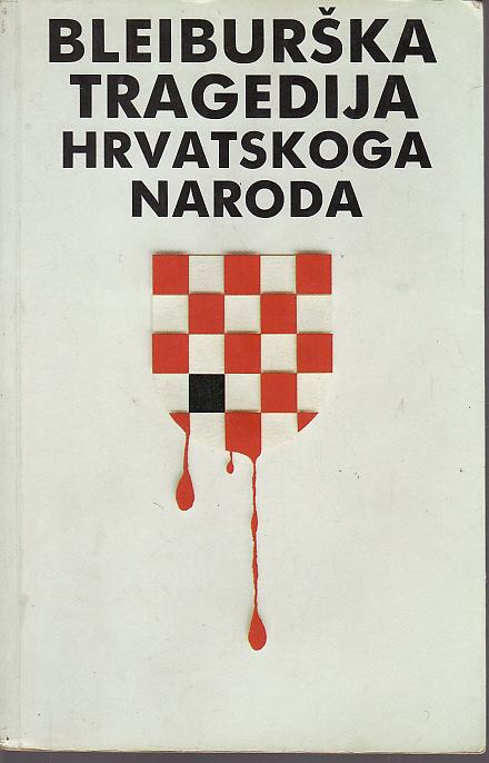 KHR ur. VINKO NIKOLIĆ - BLEIBURŠKA TRAGEDIJA HRVATSKOGA NARODA