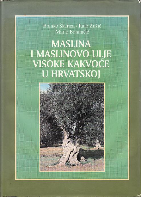 Maslina i maslinovo ulje visoke kakvoće u Hrvatskoj - Branko Škarica