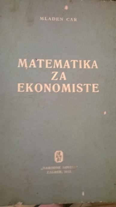 Matematika za ekonomiste - Mladen Car - 1973.g. - RI