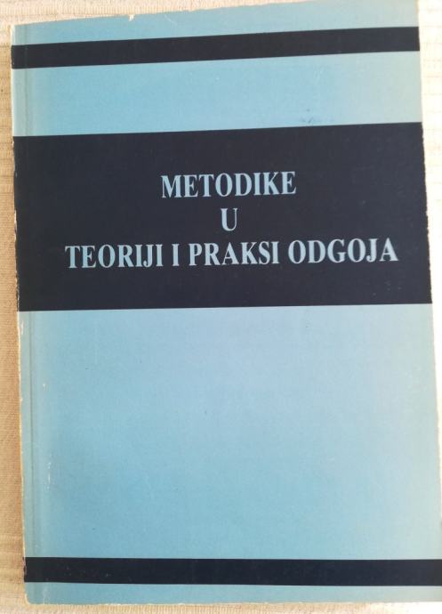 Metodike u teoriji i praksi odgoja / priredili N. Kujundžić, I.Biondić