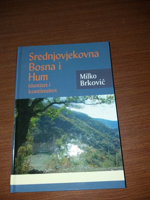 Milko Brković-Srednjovjekovna Bosna i Hum identitet i kontinuitet