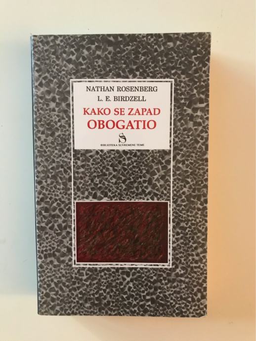 Nathcn Rosenberg,L.E.Birdzell : Kako se Zapad obogatio - Ekonomska pre