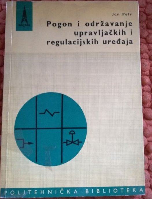 POGON I ODRŽAVANJE upravljačkih i regulacijskih uređaja - J. Petr