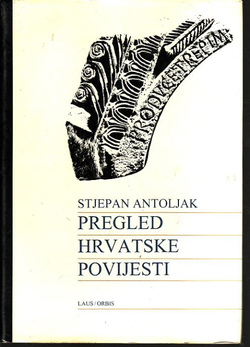 STJEPAN ANTOLJAK : PREGLED HRVATSKE POVIJESTI , SPLIT 1994