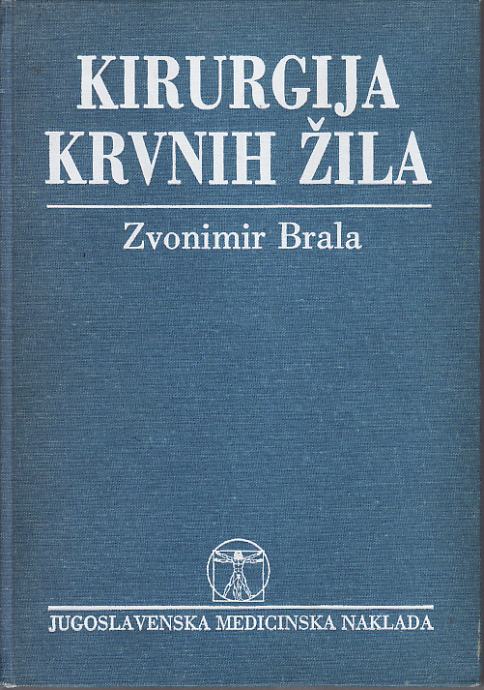 ZVONIMIR BRALA : KIRURGIJA KRVNIH ŽILA , JUMENA ZAGREB 1980.