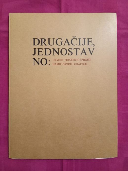 Drugačije, jednostavno. Hrvoje Pejaković-pjesme/Hamo Čavrk-grafike.