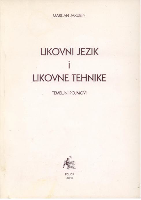 Marijan Jakubin: Likovni Jezik I Likovne Tehnike. Temeljni Pojmovi