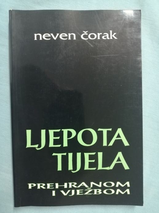 Neven Čorak – Ljepota tijela prehranom i vježbom