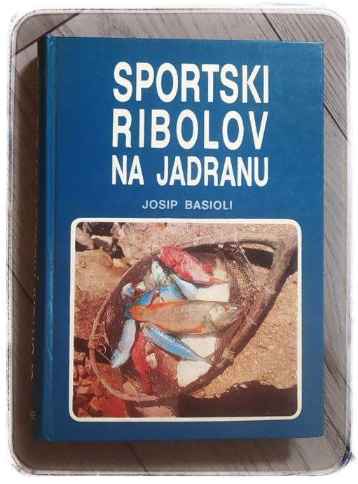 SPORTSKI RIBOLOV NA JADRANU Josip Basioli