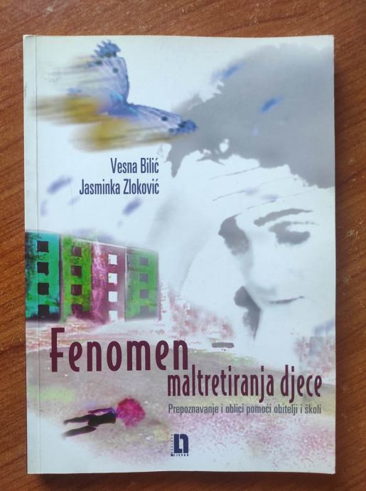 Vesna Bilić / Jasminka Zloković - Fenomen maltretiranja djece