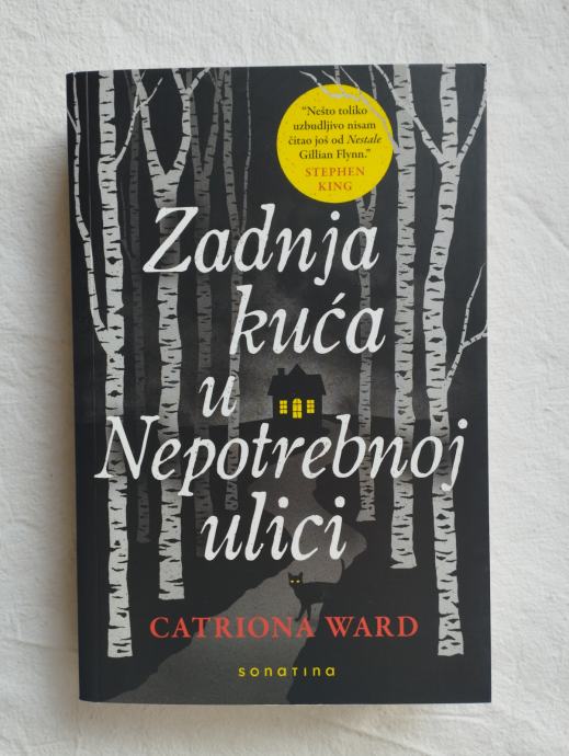 Catriona Ward - Zadnja kuća u Nepotrebnoj ulici