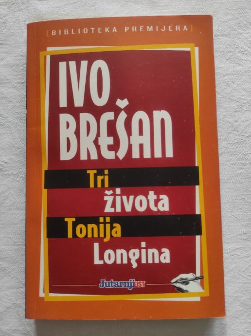 Ivo Brešan, Tri života Tonija Longina