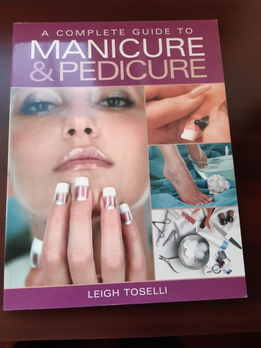 Prirućnik: A COMPLETE GUIDE TO MANICURE & PEDICURE