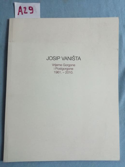 Josip Vaništa – Vrijeme Gorgone i Postgorgone 1961. – 2001. (A29)