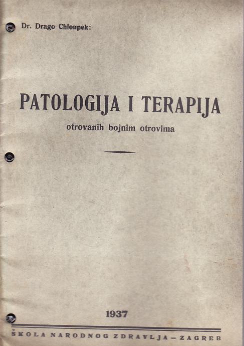 DRAGO CHLOUPEK: PATOLOGIJA I TERAPIJA OTROVANIH BOJNIM OTROVIMA 1937