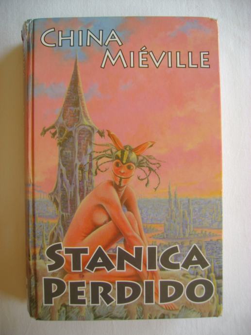 China Mieville - Stanica Perdido - 2007. - tvrdi uvez