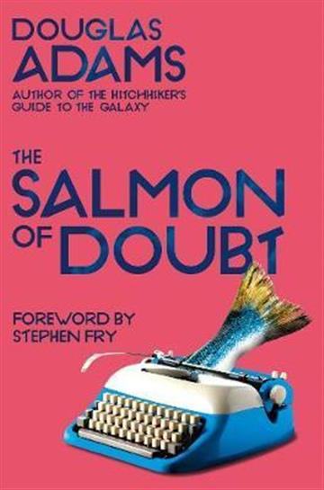 Douglas Adams: Salmon of Doubt