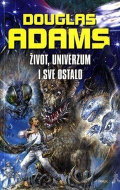 ŽIVOT, UNIVERZUM I SVE OSTALO,  Douglas Adams